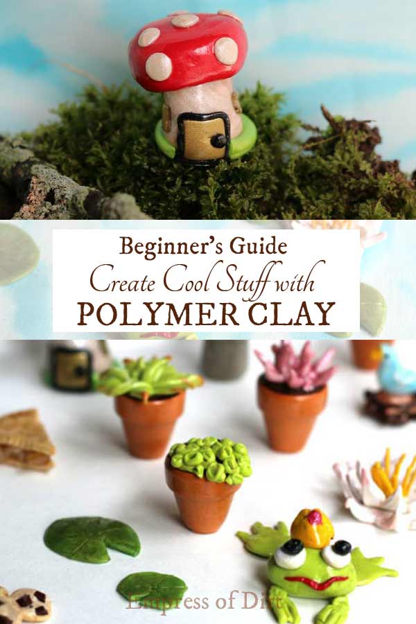 Creating Cool Stuff with Polymer Clay Beginner's Guide Empress of Dirt