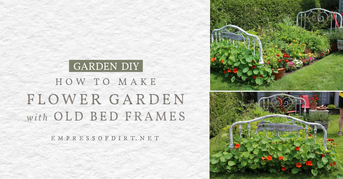 Turn a Real Bed Frame Into a Flower Garden Bed — Empress of Dirt