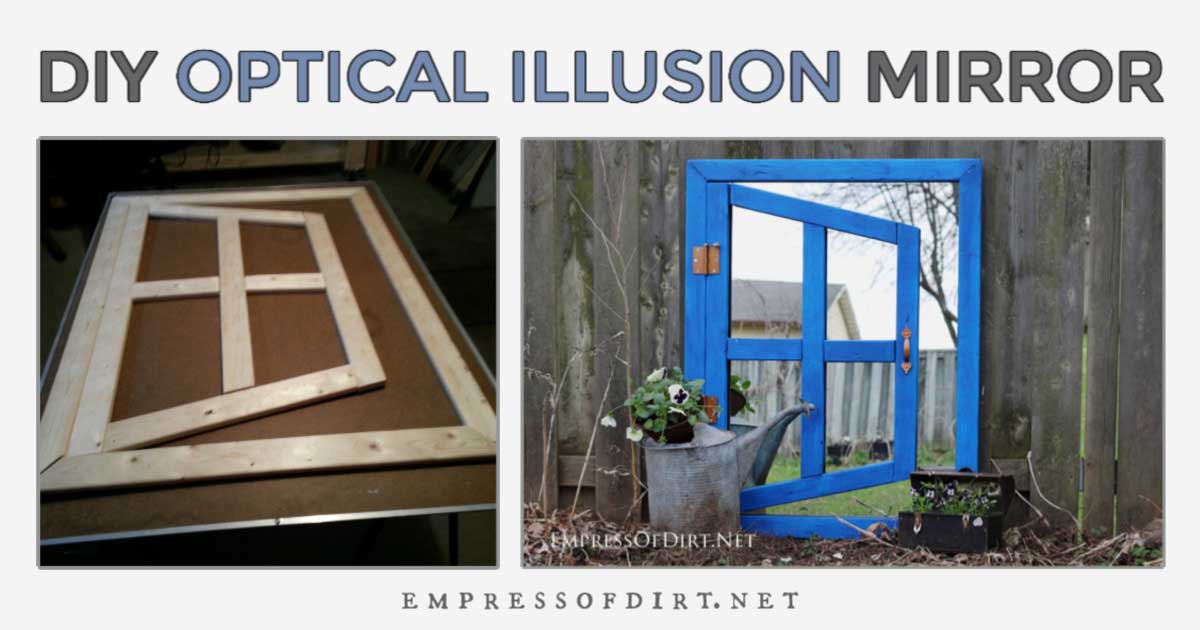 DIY Optical Illusion Mirror for Your Home or Garden Empress of Dirt