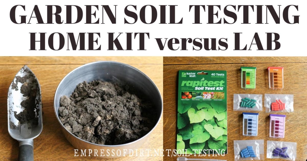Soil Testing Comparing Home Kit Versus Lab Test Empress Of Dirt