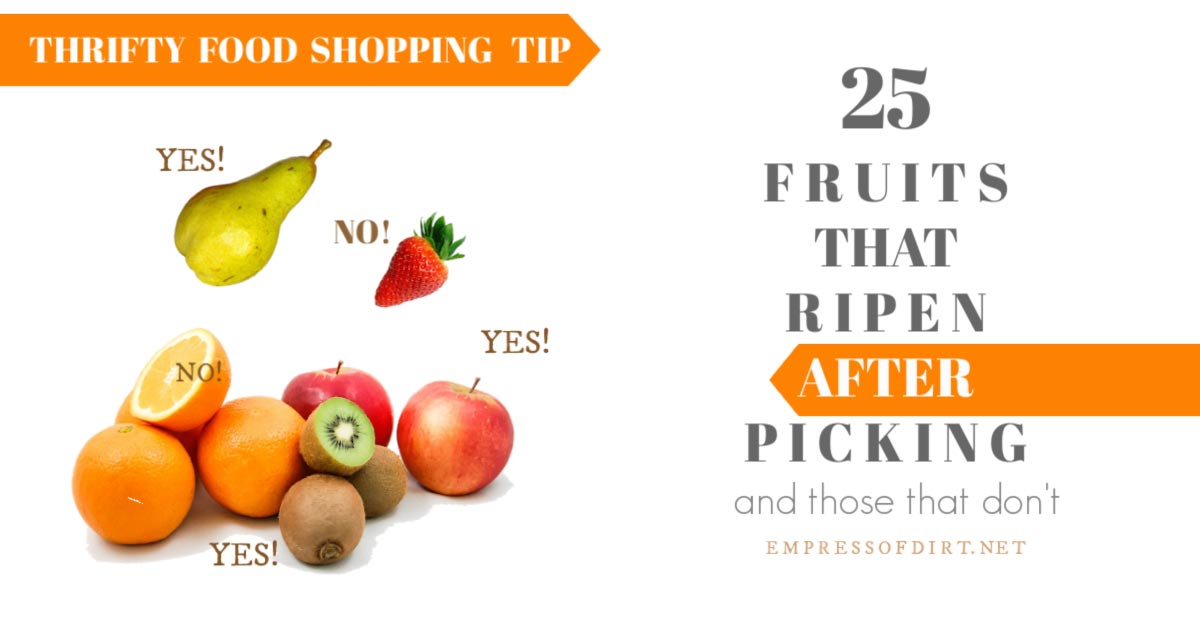 25 Fruits That Ripen After Picking (and Those That Don't) Empress of Dirt