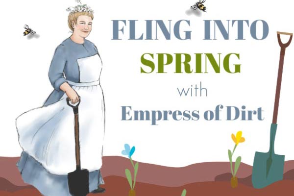 Fling into spring with Empress of Dirt.
