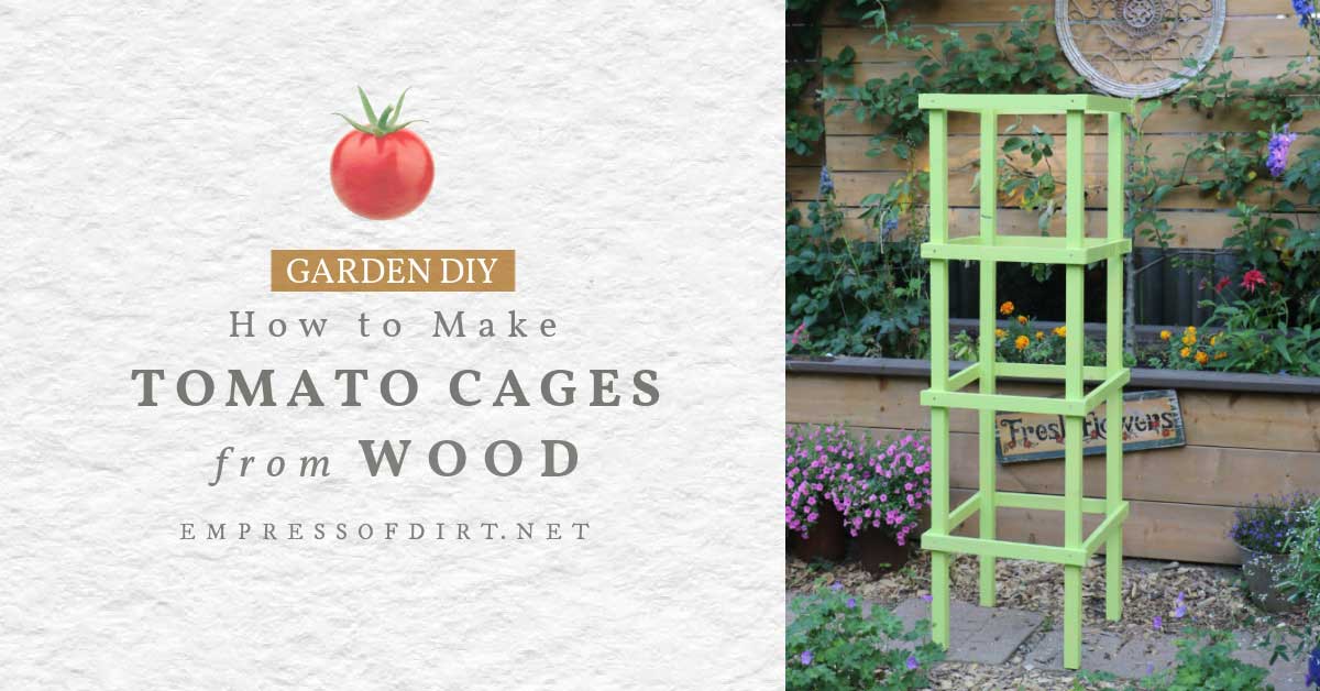 How to Make Tomato Cages from Wood Empress of Dirt