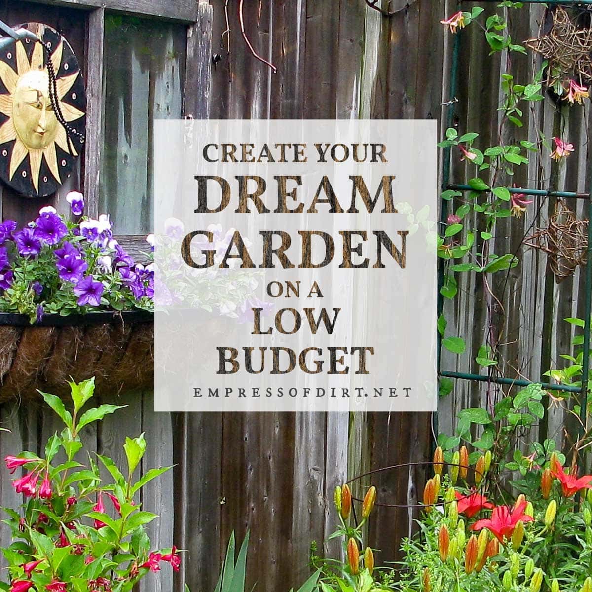 7 But Smart Tips To Create Your Dream Garden Empress Of Dirt Dream Garden, How To Sort Garden On A Budget